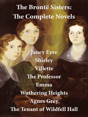 cover image of The Brontë Sisters, the Complete Novels